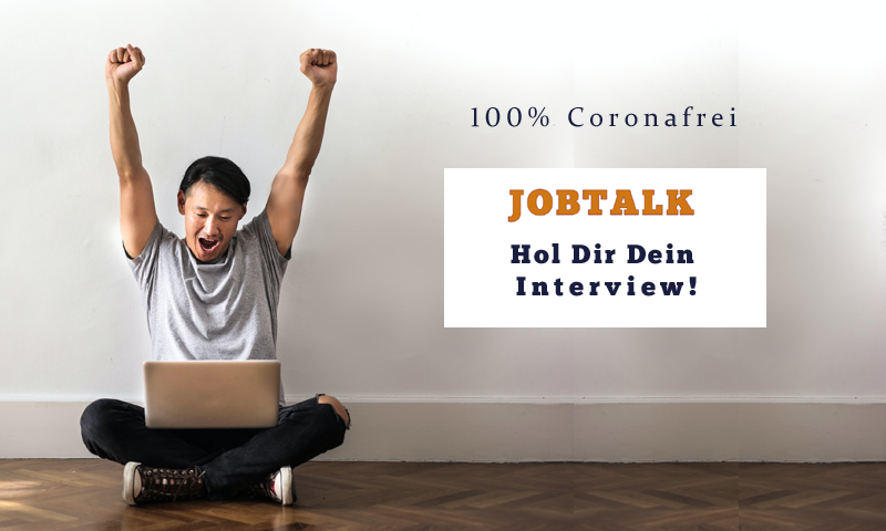 Jobtalk - Hol Dir Dein Interview - 100 % Coronafrei